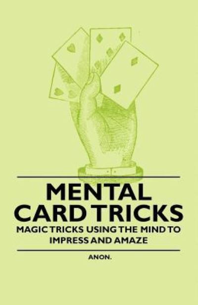 Cover for Anon · Mental Card Tricks - Magic Tricks Using the Mind to Impress and Amaze (Paperback Book) (2010)