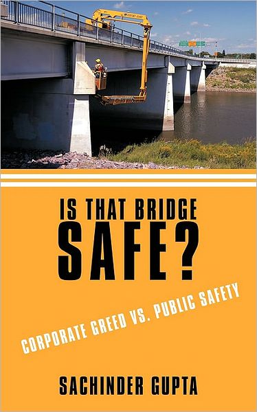 Cover for Sachinder Gupta · Is That Bridge Safe?: Corporate Greed vs. Public Safety (Paperback Book) (2010)