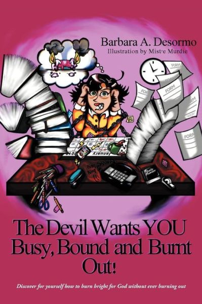 Cover for Barbara a Desormo · The Devil Wants You Busy, Bound and Burnt out (Paperback Book) (2012)