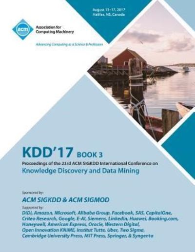 Cover for Kdd '17 Conference Committee · Kdd '17: The 23rd ACM SIGKDD International Conference on Knowledge Discovery and Data Mining - Vol 3 (Taschenbuch) (2018)