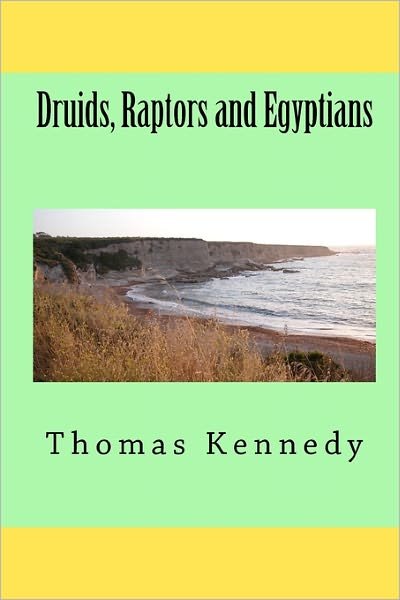 Cover for Thomas Kennedy · Druids, Raptors and Egyptians: the Druids Bracelet (Taschenbuch) (2010)