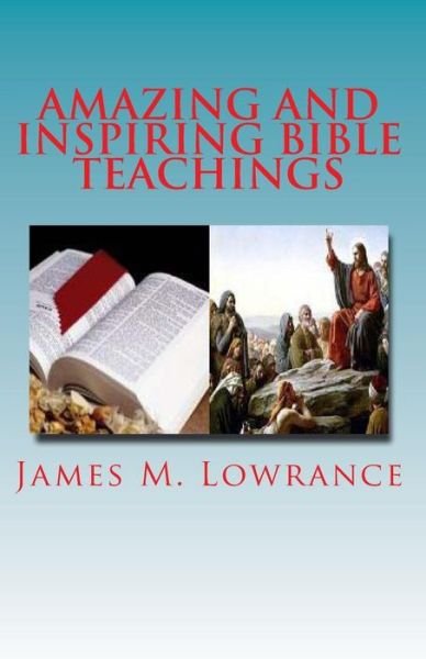 Cover for James M Lowrance · Amazing and Inspiring Bible Teachings: Fourteen Intriguing Scripture Studies (Pocketbok) (2010)