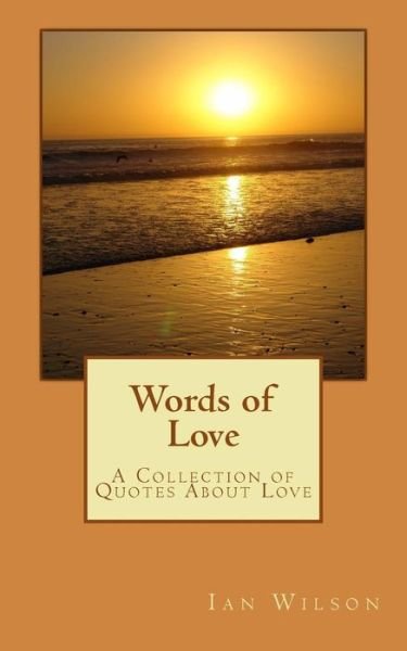 Cover for Ian Wilson · Words of Love: a Collection of Quotes About Love (Paperback Bog) (2012)