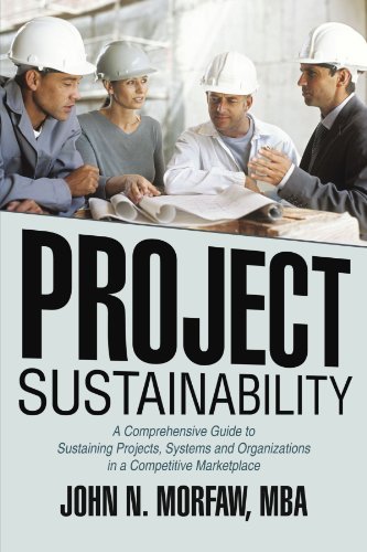 Cover for John N. Morfaw · Project Sustainability: a Comprehensive Guide to Sustaining Projects, Systems and Organizations in a Competitive Marketplace (Paperback Book) (2011)