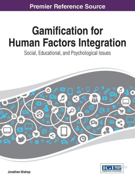 Gamification for Human Factors Integration: Social, Education, and Psychological Issues (Advances in Human and Social Aspects of Technology (Ahsat) B) - Jonathan Bishop - Books - IGI Global - 9781466650718 - January 31, 2014