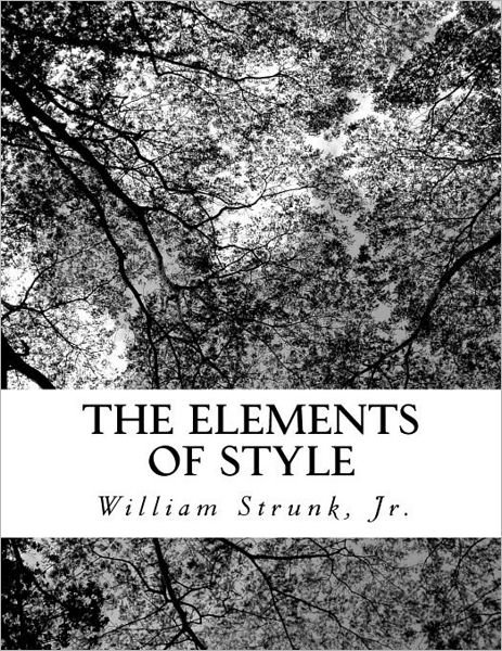 Elements of Style - William Strunk - Kirjat -  - 9781470057718 - torstai 9. helmikuuta 2012