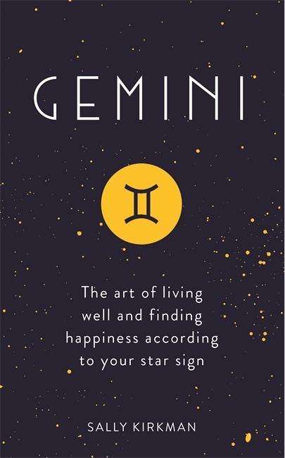 Cover for Sally Kirkman · Gemini: The Art of Living Well and Finding Happiness According to Your Star Sign (Hardcover Book) (2018)