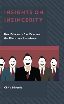 Cover for Chris Edwards · Insights on Insincerity: How Educators Can Enhance the Classroom Experience (Hardcover Book) (2018)