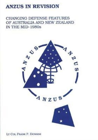 Cover for Ltc Frank P Donnini · Anzus in Revision - Changing Defense Features of Australia and New Zealand in the Mid-1980's (Pocketbok) (2012)