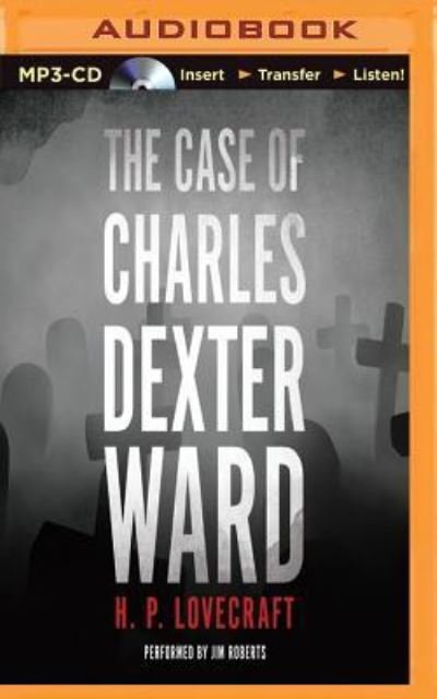 Cover for H. P. Lovecraft · Case of Charles Dexter Ward, The (MP3-CD) (2014)