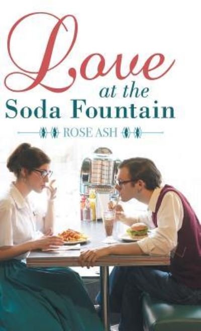 Cover for Rose Ash · Love at the Soda Fountain (Innbunden bok) (2019)
