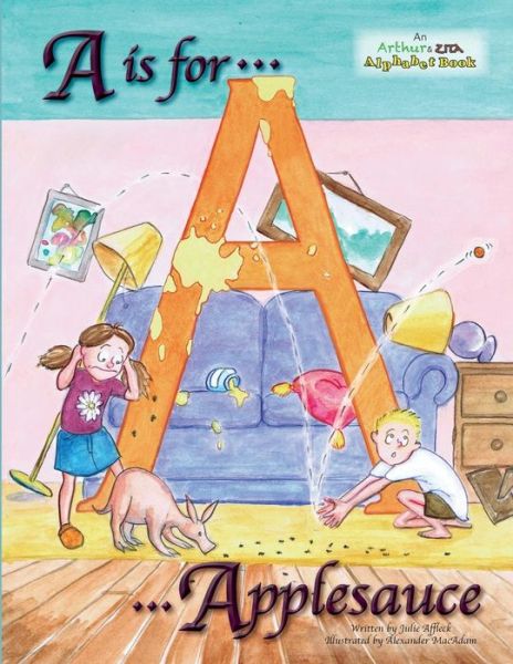 Cover for Julie Affleck · A is for Applesauce (Paperback Book) (2013)