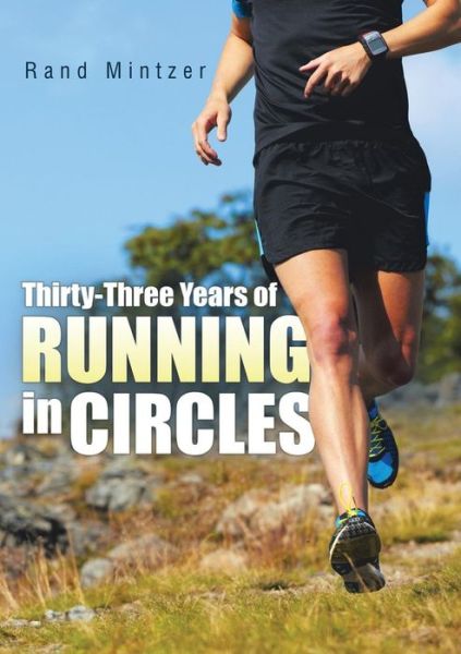 Cover for Rand Mintzer · Thirty-three Years of Running in Circles (Paperback Book) (2014)