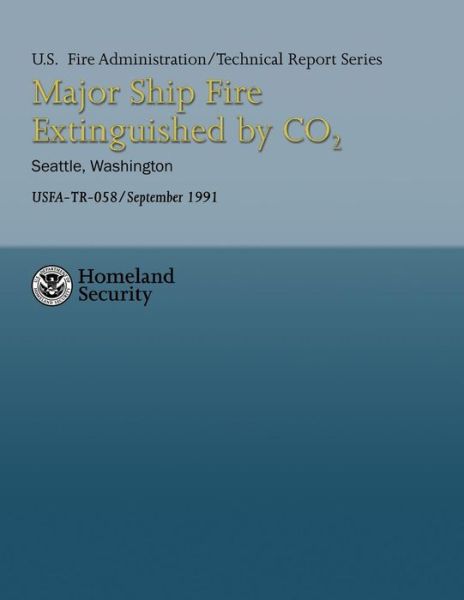 Cover for U S Department of Homeland Security · Major Ship Fire Extinguished by Co2- Seattle, Washington (Paperback Book) (2013)