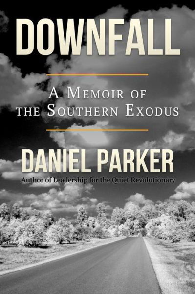 Cover for Daniel Parker · Downfall: a Memoir of the Southern Exodus (After America) (Volume 1) (Pocketbok) (2013)