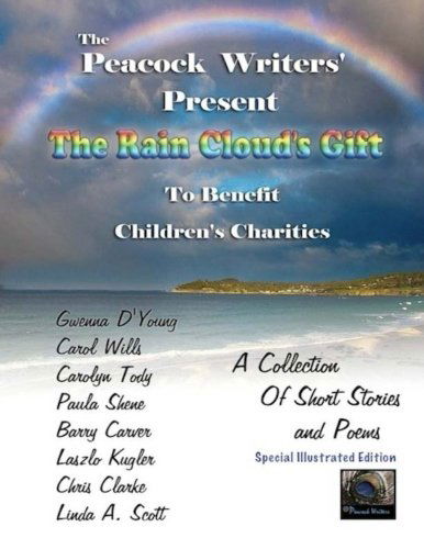 Cover for Linda A. Scott · The Rain Cloud's Gift ~ Special Illustrated Edition: to Benefit Children's Charities (The Peacock Writers Present) (Volume 2) (Paperback Book) (2012)