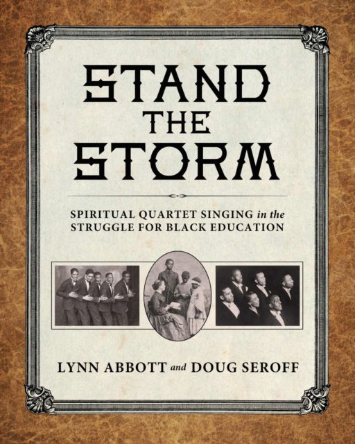 Cover for Lynn Abbott · Stand the Storm: Spiritual Quartet Singing in the Struggle for Black Education - American Made Music Series (Hardcover Book) (2025)