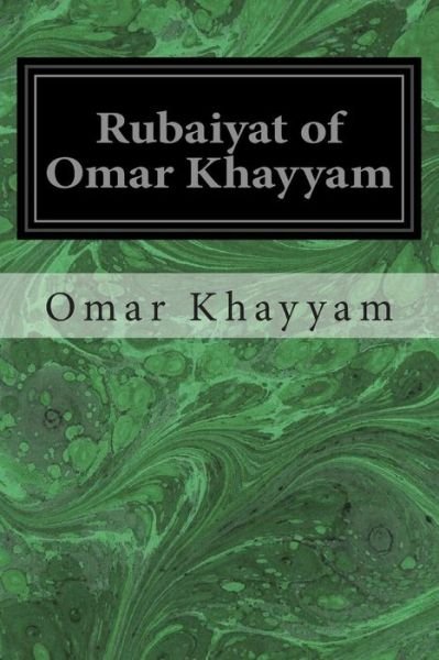 Rubaiyat of Omar Khayyam - Omar Khayyam - Books - Createspace - 9781497366718 - March 17, 2014