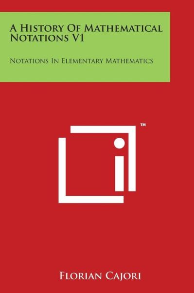 Cover for Florian Cajori · A History of Mathematical Notations V1: Notations in Elementary Mathematics (Pocketbok) (2014)