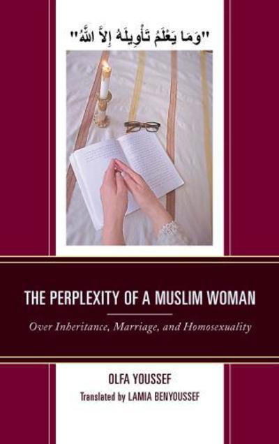 The Perplexity of a Muslim Woman: Over Inheritance, Marriage, and Homosexuality - Olfa Youssef - Bøker - Lexington Books - 9781498541718 - 15. oktober 2018