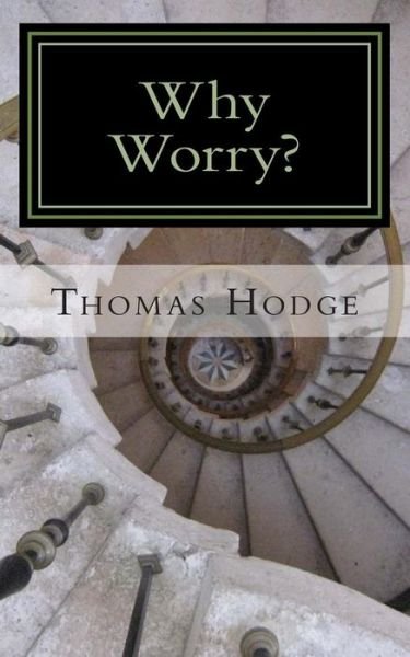 Cover for Thomas Hodge · Why Worry?: a History of Anxiety Treatments (Pocketbok) (2014)