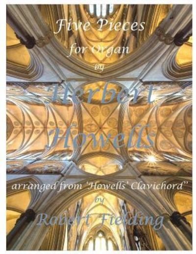 Cover for Herbert Howells · Five Pieces for Organ by Herbert Howells (Paperback Book) (2016)
