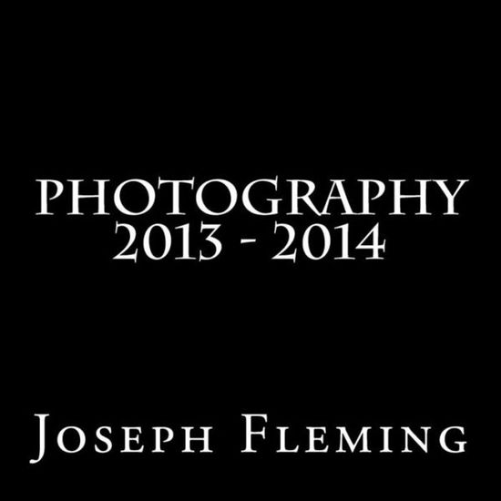 Cover for Joseph Fleming · Photography 2013 - 2014 (Paperback Book) (2014)