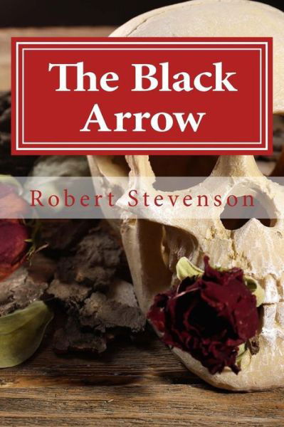 Cover for Robert Louis Stevenson · The Black Arrow: a Tale of the Two Roses (Paperback Bog) (2014)