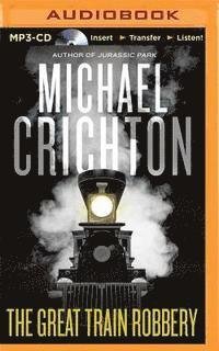 Cover for Michael Crichton · The Great Train Robbery (MP3-CD) (2015)