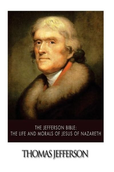 Cover for Thomas Jefferson · The Jefferson Bible: the Life and Morals of Jesus of Nazareth (Paperback Bog) (2014)