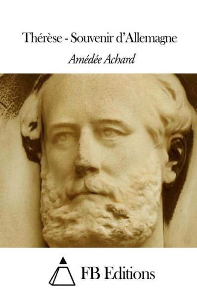 Therese - Souvenir D'allemagne - Amedee Achard - Books - Createspace - 9781503085718 - November 3, 2014