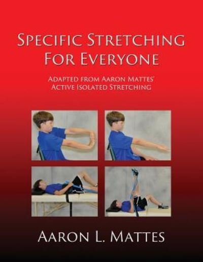 Cover for Aaron L Mattes · Specific Stretching for Everyone (Pocketbok) (2016)