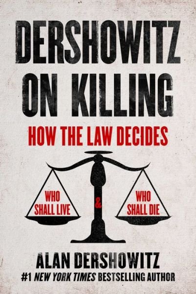 Cover for Alan Dershowitz · Dershowitz on Killing: How the Law Decides Who Shall Live and Who Shall Die (Gebundenes Buch) (2023)