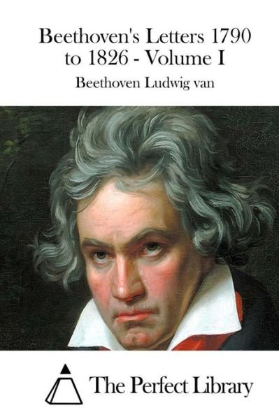 Cover for Beethoven Ludwig Van · Beethoven's Letters 1790 to 1826 - Volume I (Paperback Book) (2015)