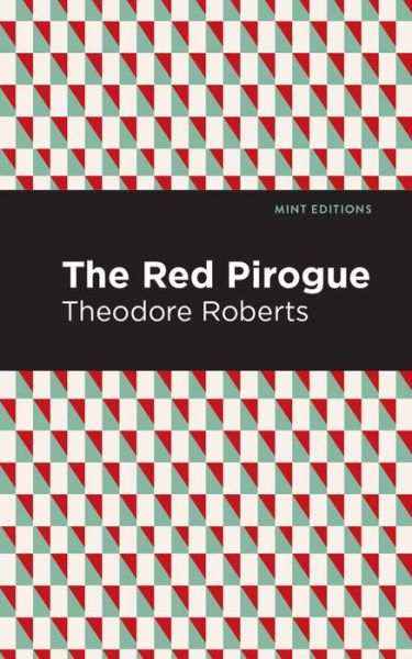 Cover for Theodore Goodridge Roberts · The Red Pirogue - Mint Editions (Paperback Book) [International edition] (2021)