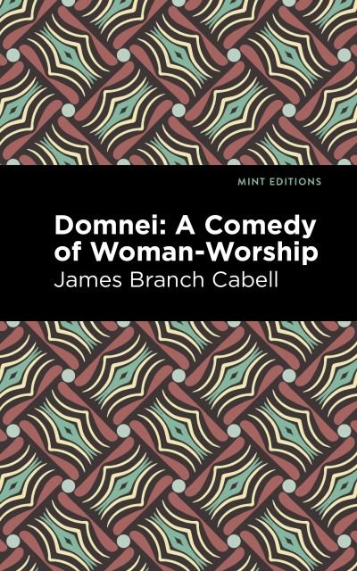 Cover for James Branch Cabell · Domnei: A Comedy of Woman-Worship - Mint Editions (Paperback Book) (2021)