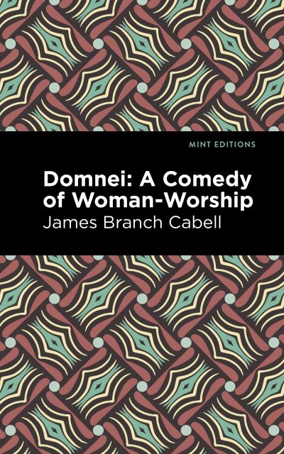 Cover for James Branch Cabell · Domnei: A Comedy of Woman-Worship - Mint Editions (Taschenbuch) (2021)