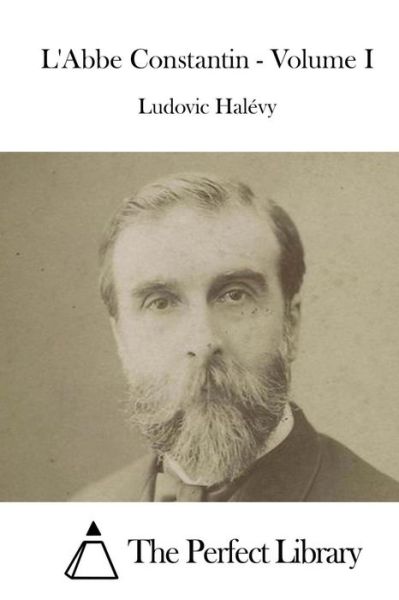 Cover for Ludovic Halevy · L'abbe Constantin - Volume I (Pocketbok) (2015)