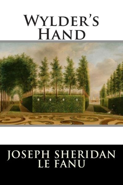 Wylder's Hand - Joseph Sheridan Le Fanu - Książki - Createspace - 9781514665718 - 23 czerwca 2015