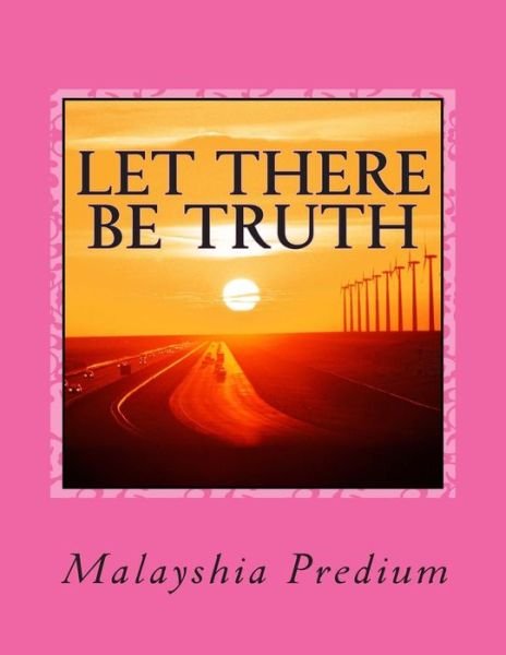 Cover for Malayshia Nicole Predium · Let There Be Truth: a Drama (Paperback Book) (2015)
