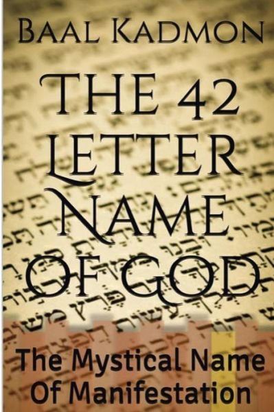 Cover for Baal Kadmon · The 42 Letter Name of God: the Mystical Name of Manifestation (Paperback Book) (2015)
