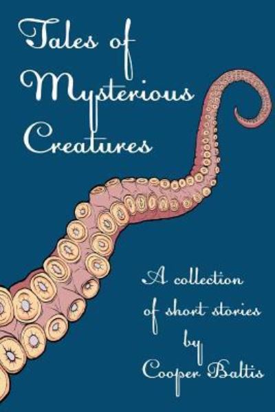 Cover for Cooper Baltis · Tales of Mysterious Creatures (Paperback Book) (2015)