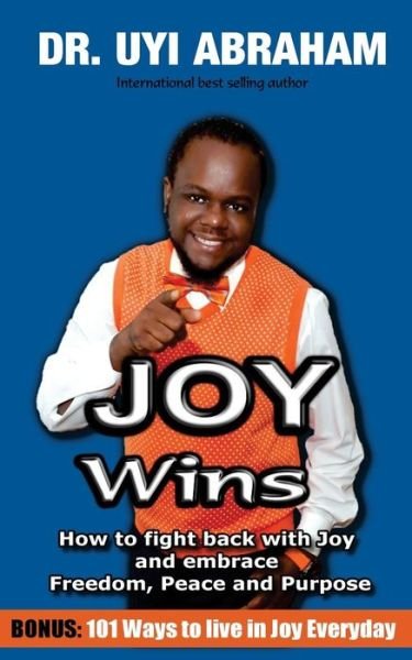 Cover for Uyi Abraham · Joy Wins: How to Fight Back with Joy and Embrace Freedom, Prosperity and Purpose (Paperback Bog) (2015)