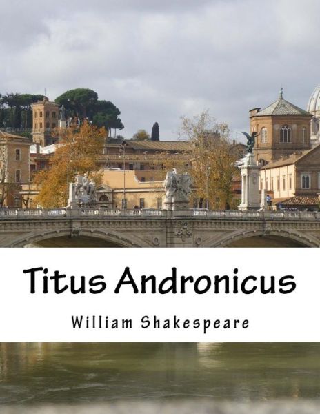 Titus Andronicus - William Shakespeare - Książki - Createspace - 9781517507718 - 25 września 2015