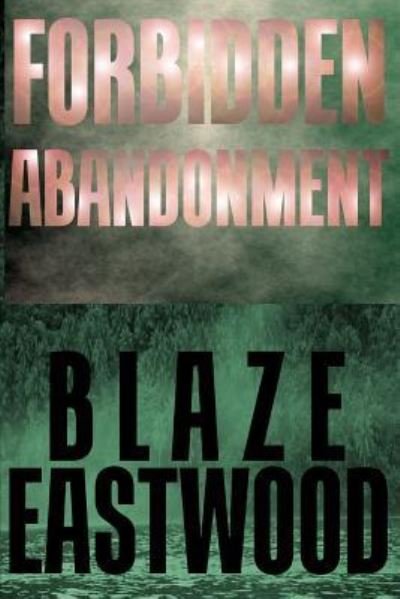 Cover for Blaze Eastwood · Forbidden Abandonment (Paperback Bog) (2016)