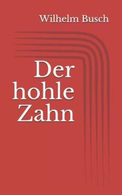 Der hohle Zahn - Wilhelm Busch - Kirjat - Independently Published - 9781520998718 - tiistai 4. huhtikuuta 2017