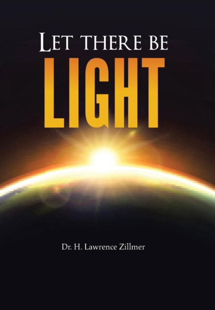 Cover for Dr H Lawrence Zillmer · Let there be Light (Innbunden bok) (2016)