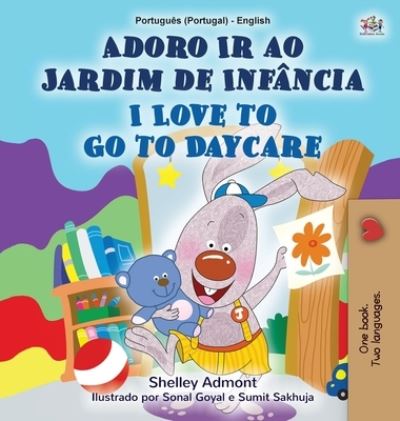 Cover for Shelley Admont · I Love to Go to Daycare (Portuguese English Bilingual Children's Book - Portugal) (Hardcover Book) (2020)