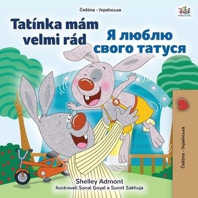 Cover for Shelley Admont · I Love My Dad (Czech Ukrainian Bilingual Book for Kids) (Bog) (2022)