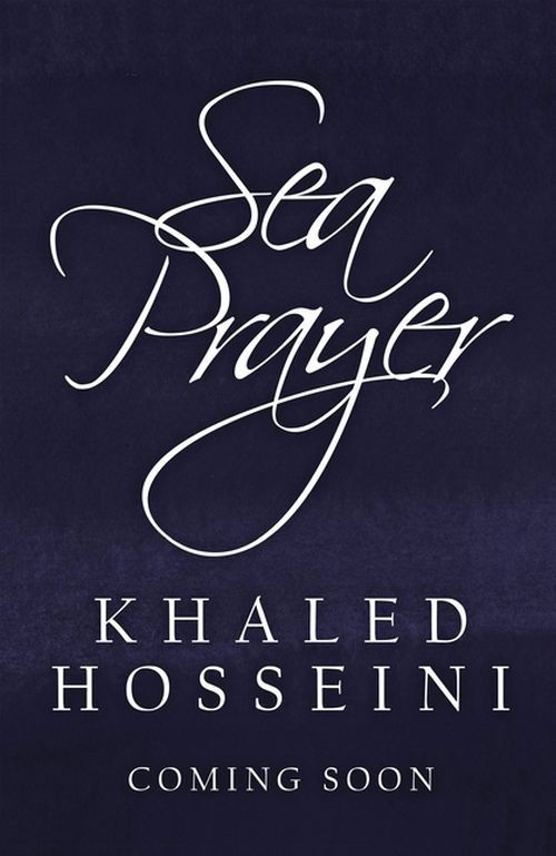 Cover for Khaled Hosseini · Sea Prayer: The Sunday Times and New York Times Bestseller (Inbunden Bok) [0:e utgåva] (2018)